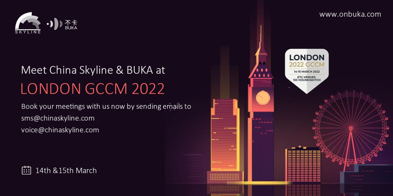 Meet China Skyline & BUKA Cloud Communication at London 2022 GCCM